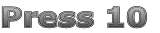Press 10

